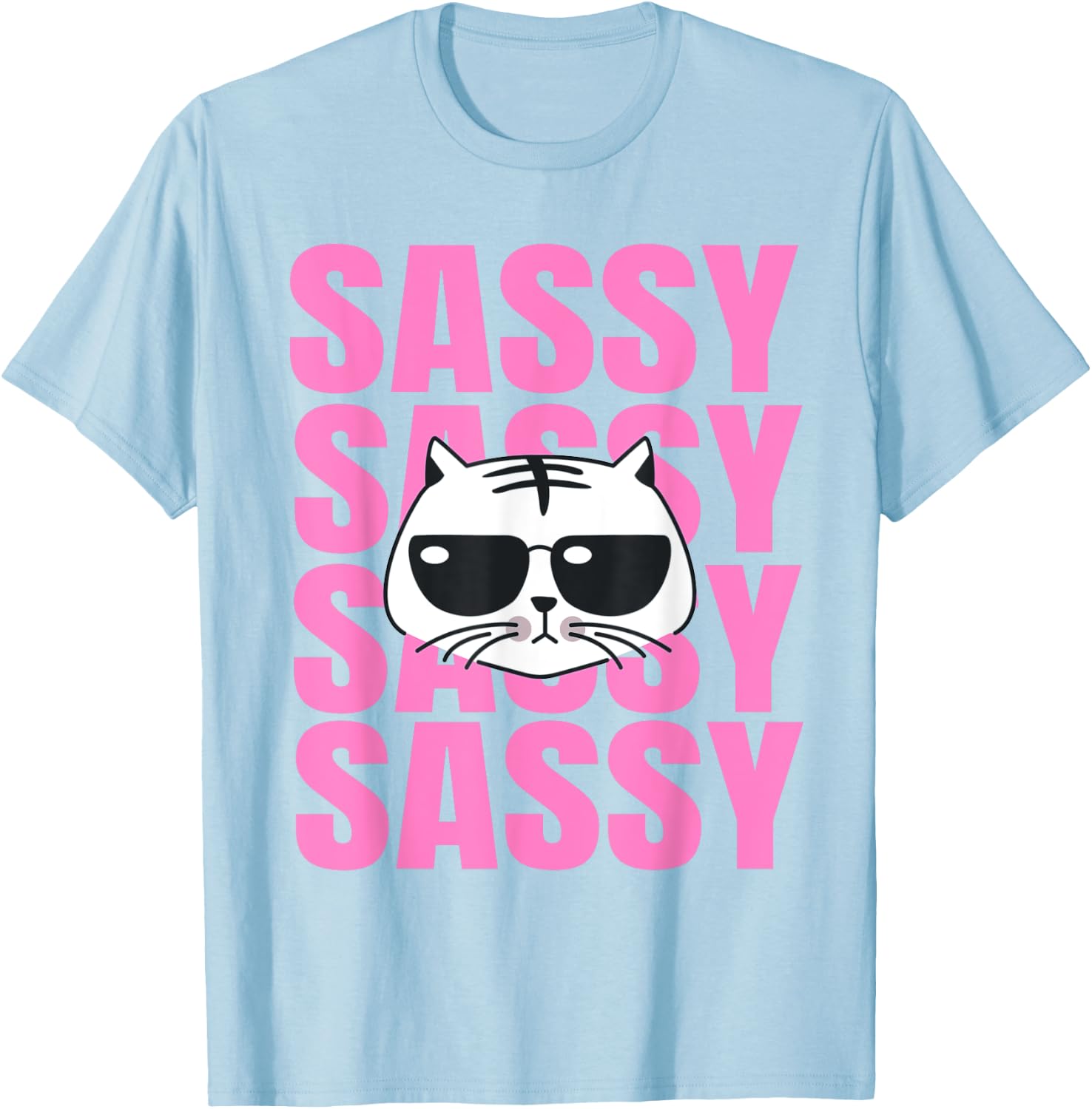 Funny Cat Lovers Sassy Sassy Sassy Cat Women Girls Kids T-Shirt - T-Shirt | Light Blue