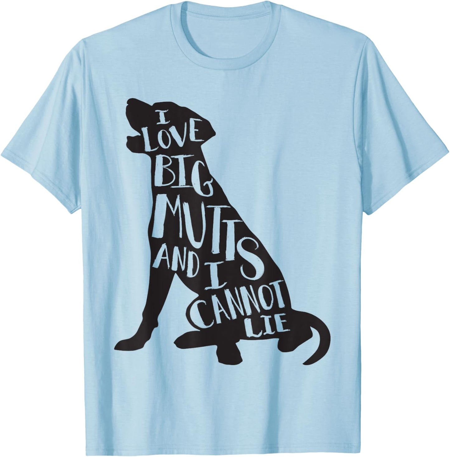 Cute Dog - I Love Big Mutts & I Can't Lie T-Shirt - T-Shirt | Light Blue
