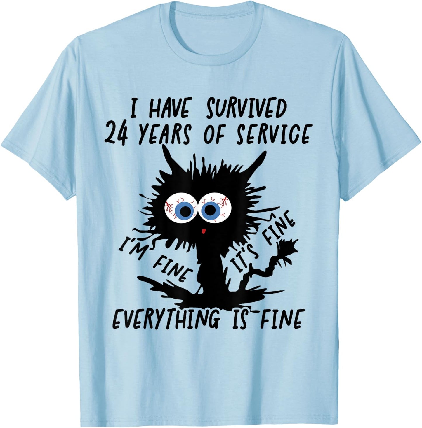 I Have Survived 24 Years Of Of Service I'm Fine T-Shirt - T-Shirt | Light Blue