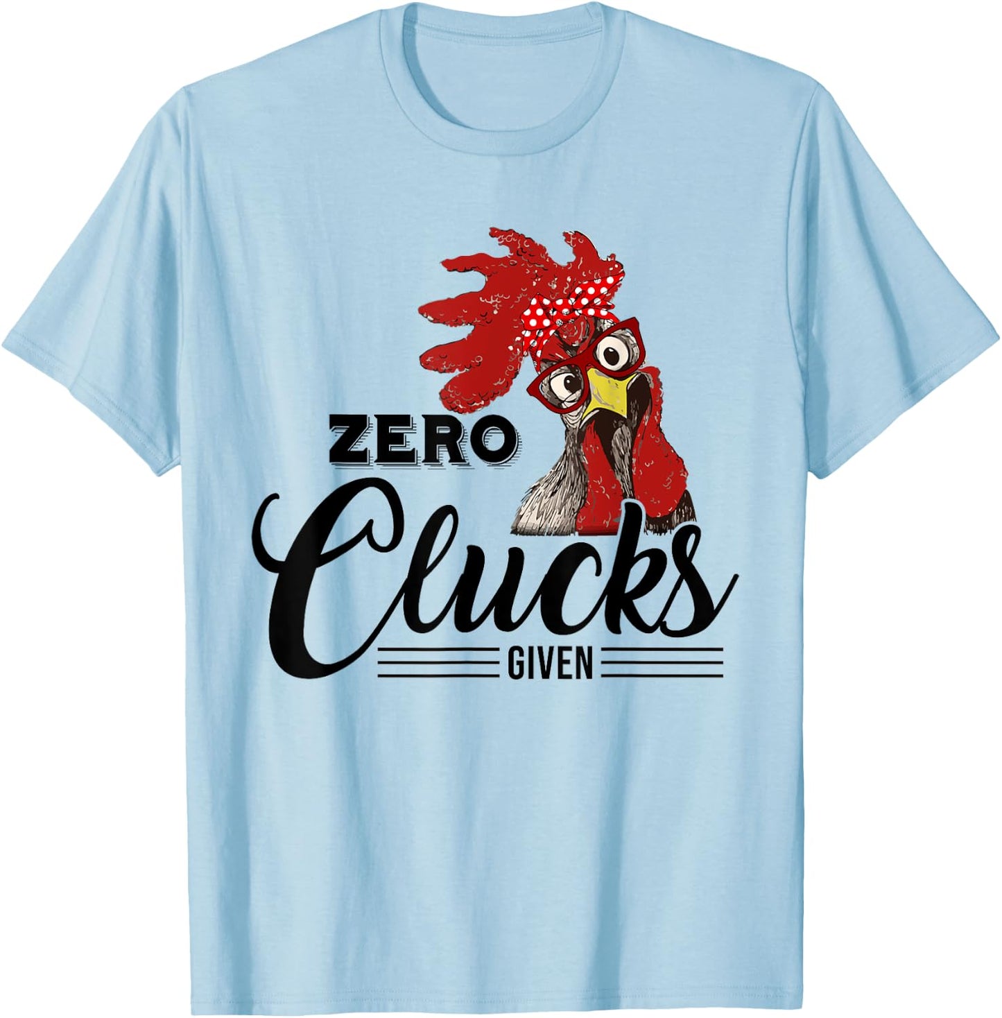 Zero Clucks Given Funny Chicken Chicken Lover Gifts T-Shirt - T-Shirt | Light Blue