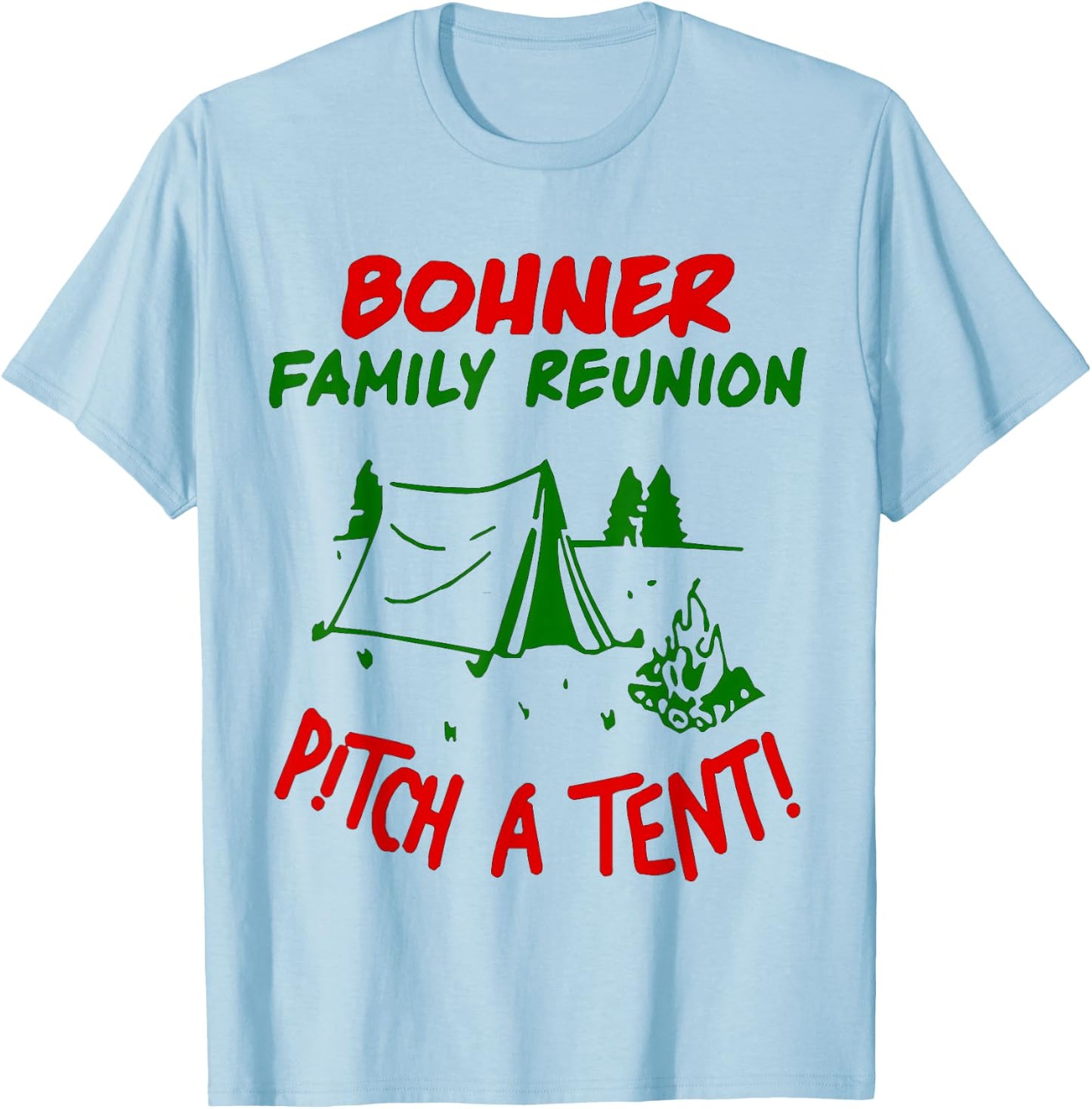 Bohner Family Reunion Pitch A Tent Men & T-Shirt - T-Shirt | Light Blue