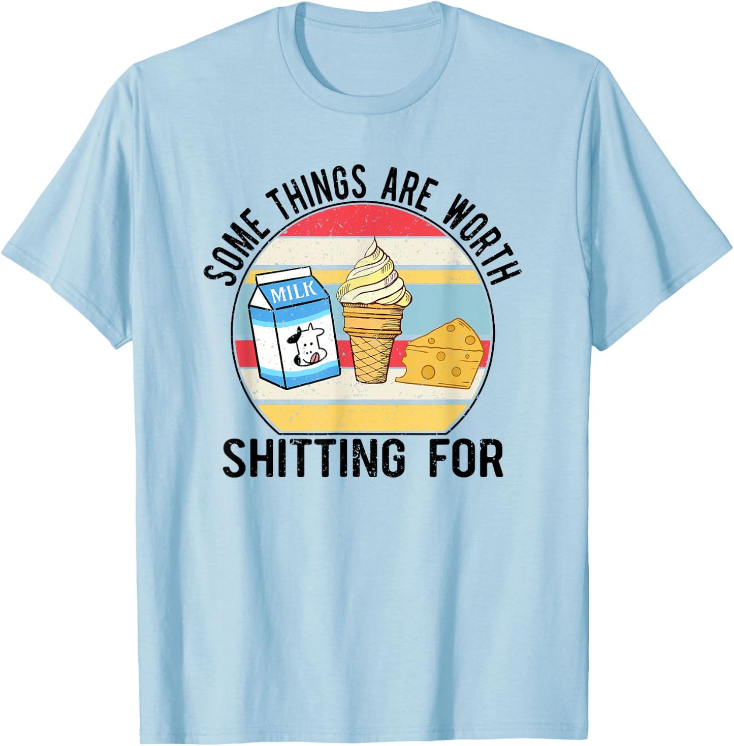 Some Things Are Worth Shitting For, Meme Funny T-Shirt - T-Shirt | Light Blue