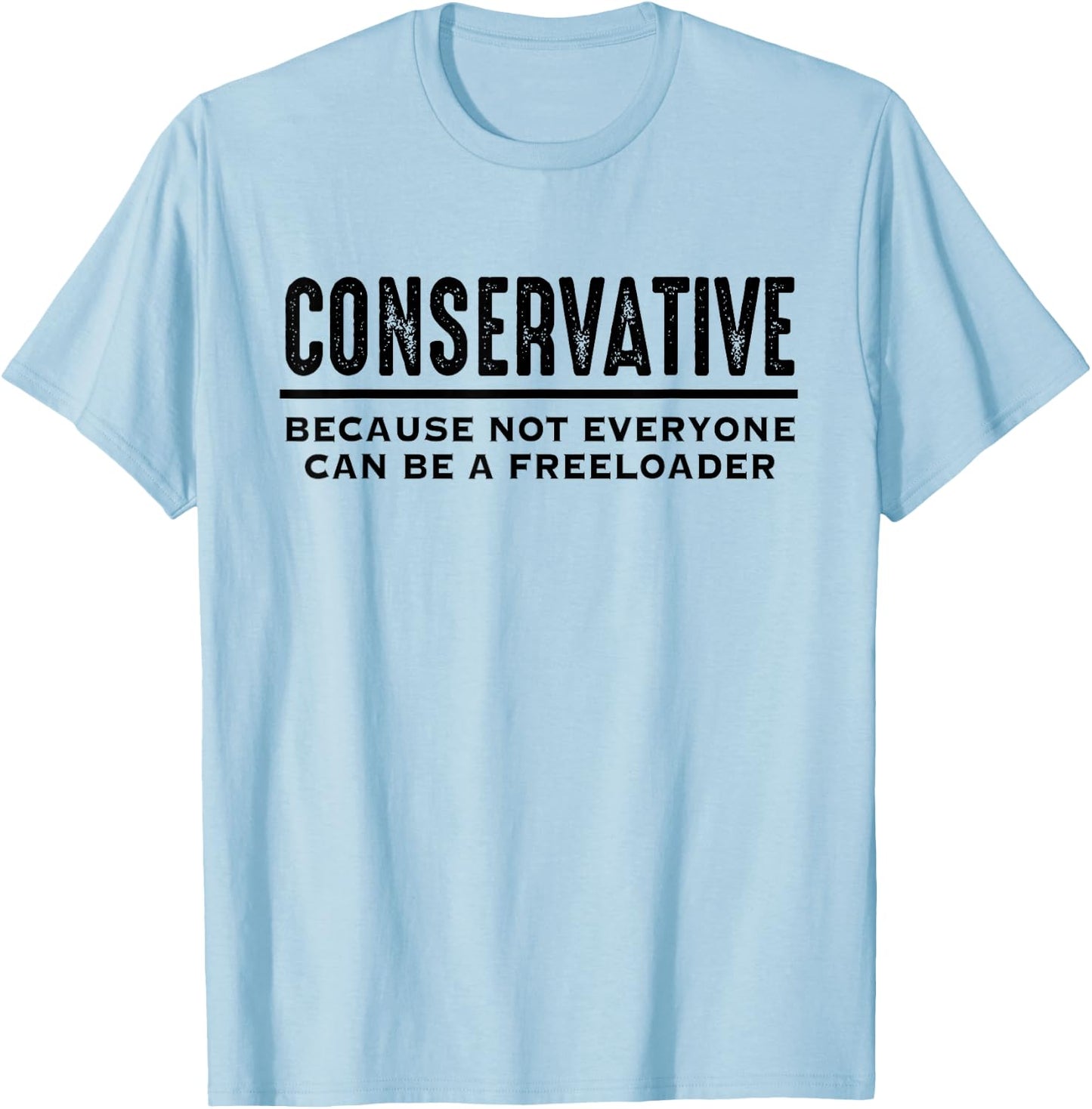 Conservative Republican Shirt Anti Liberal Freeloader T-Shirt - T-Shirt | Light Blue
