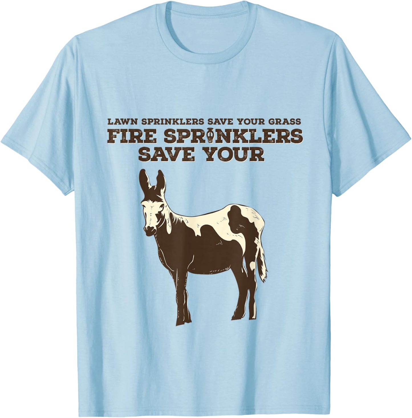 Fire Sprinklers Save Lives Funny T-Shirt - T-Shirt | Light Blue