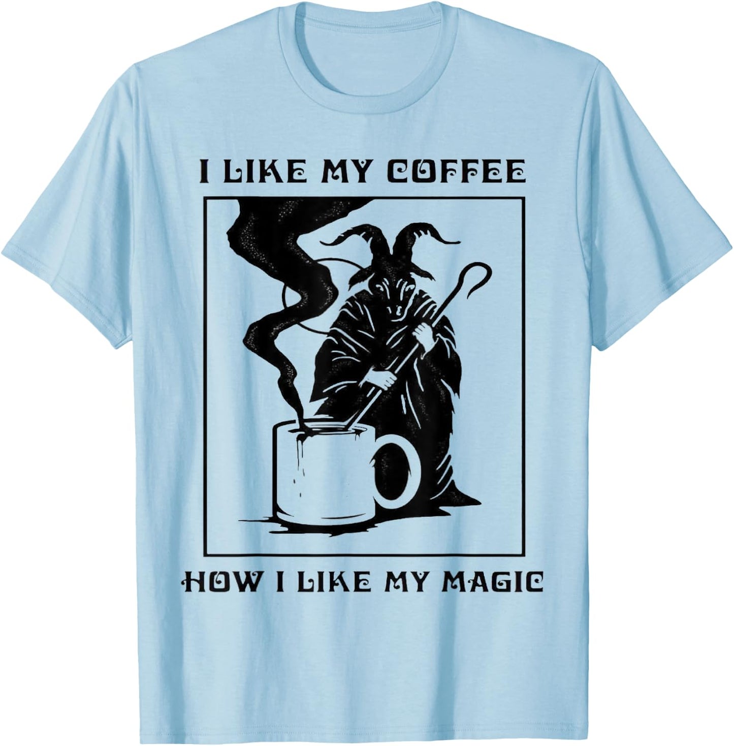 I Like My Coffee How I Like My Magic T-Shirt - T-Shirt | Light Blue