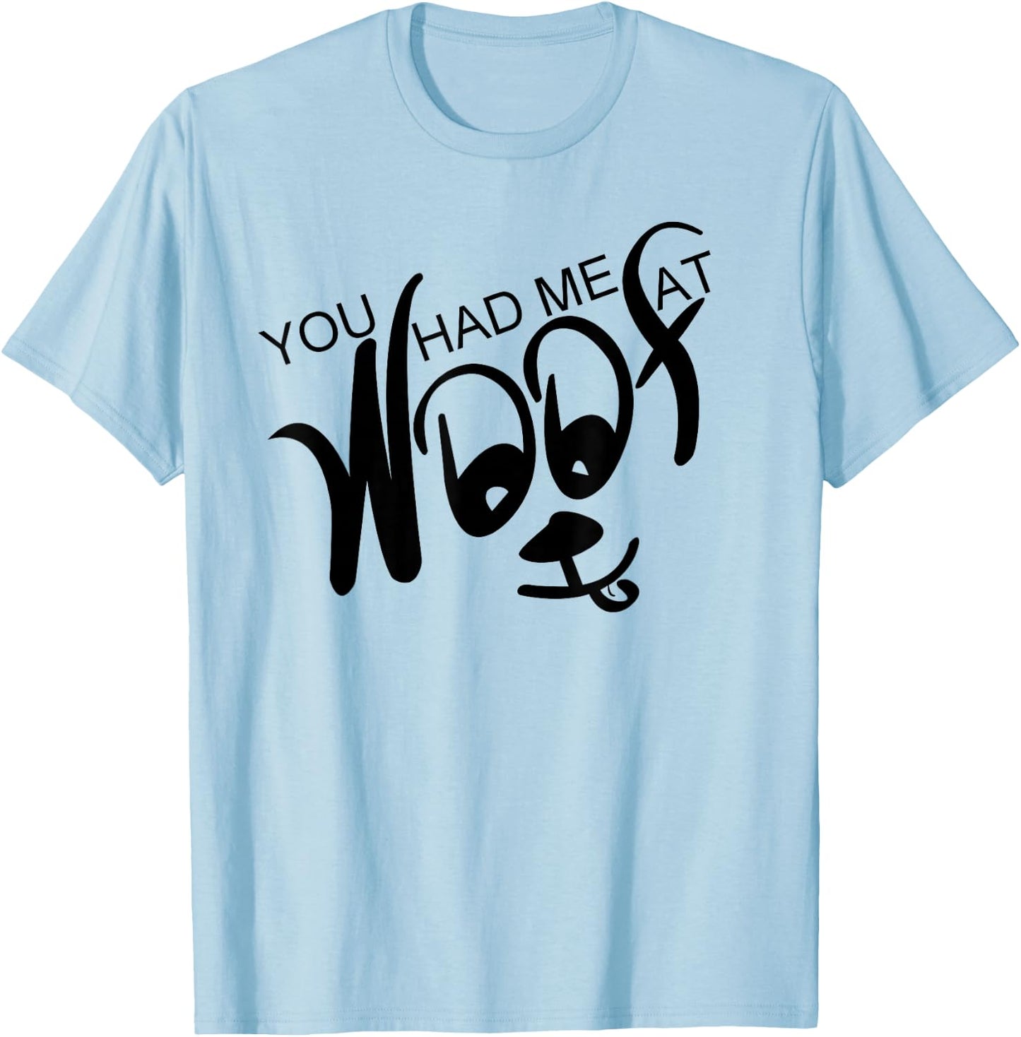 You Had Me At Woof T-Shirt - T-Shirt | Light Blue
