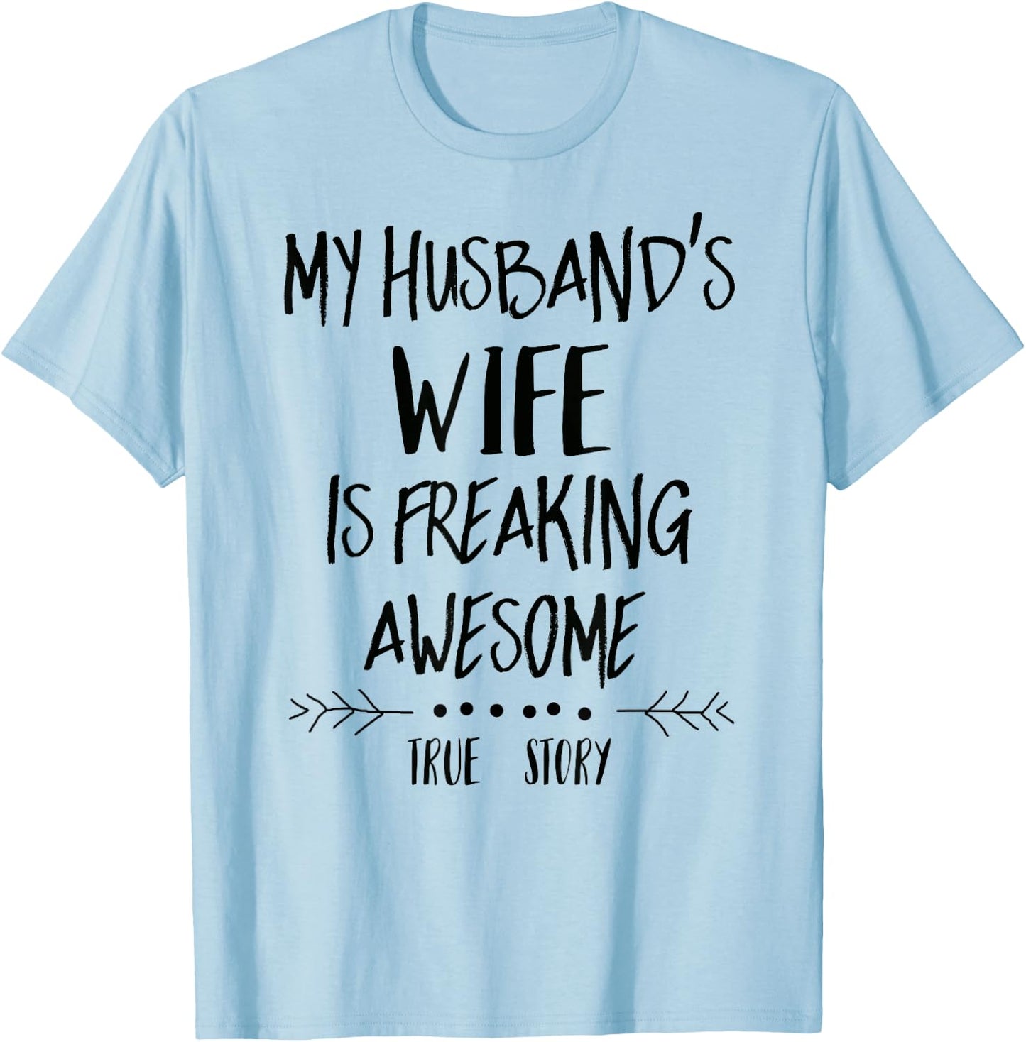 My Husband's Wife Is Freaking Awesome T-Shirt - T-Shirt | Light Blue
