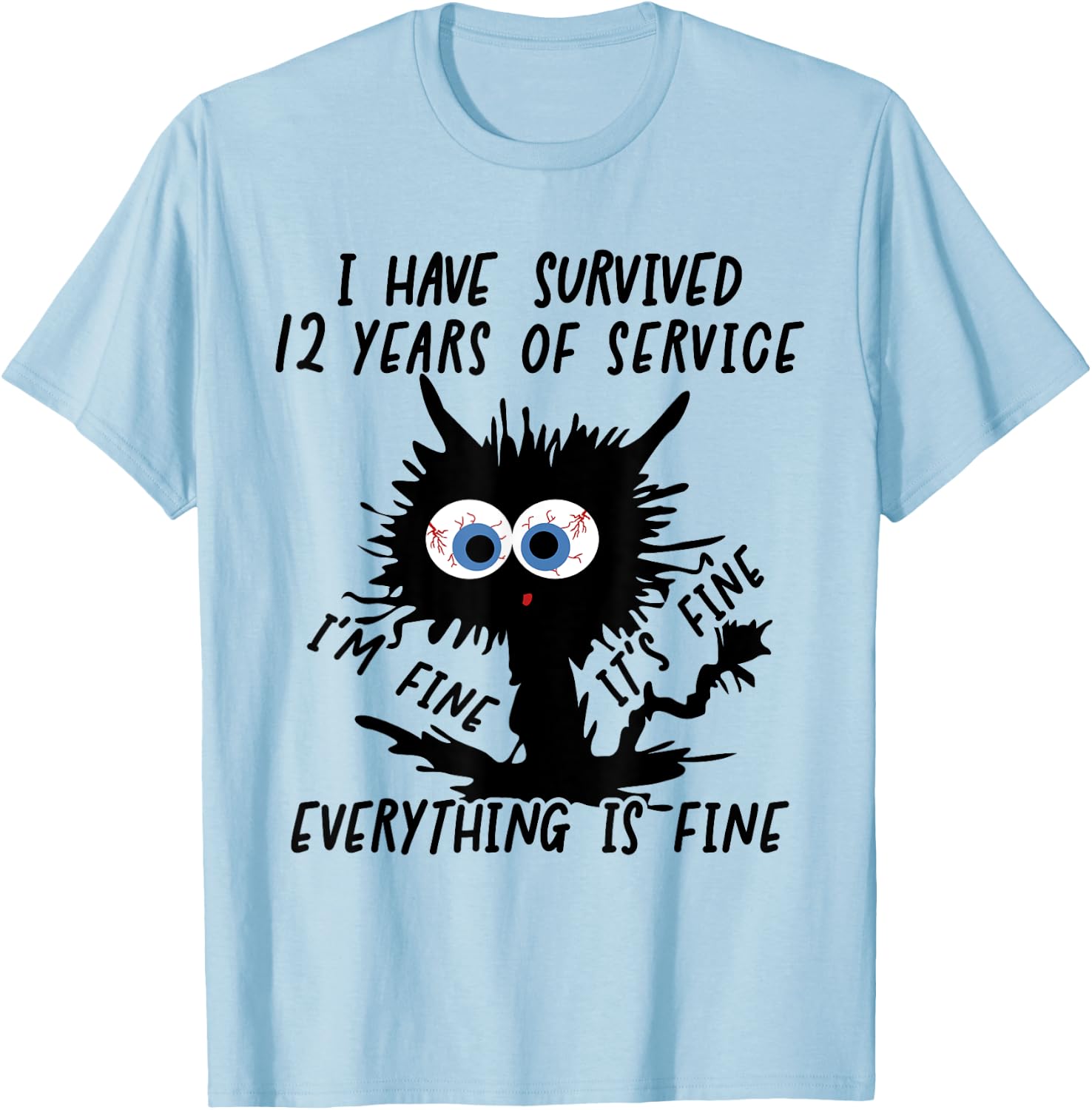 I Have Survived 12 Years Of Of Service I'm Fine T-Shirt - T-Shirt | Light Blue