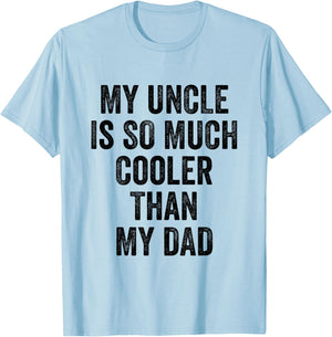 My Uncle Is So Much Cooler Than My Dad T-Shirt - T-Shirt | Light Blue