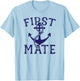 First Mate , Anchor Shirt, Sailing , Boat T-Shirt - T-Shirt | Light Blue