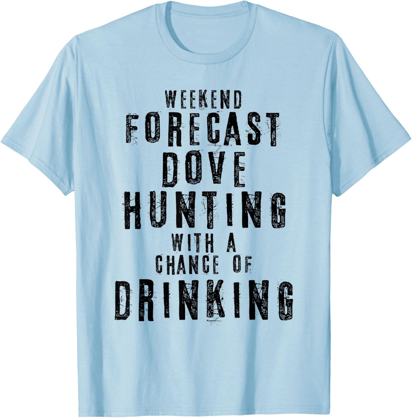 Texas Dove Hunting & Drinking Shirts For Hunting Season T-Shirt - T-Shirt | Light Blue
