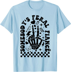 Somebody's Feral Fiancé T-Shirt - T-Shirt | Light Blue