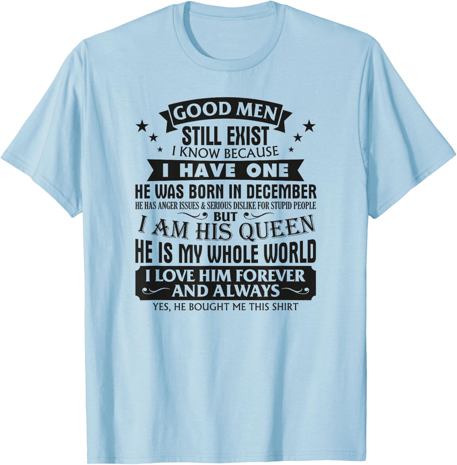 Good Men Still Exist I Know I Have One Born In December T-Shirt - T-Shirt | Light Blue