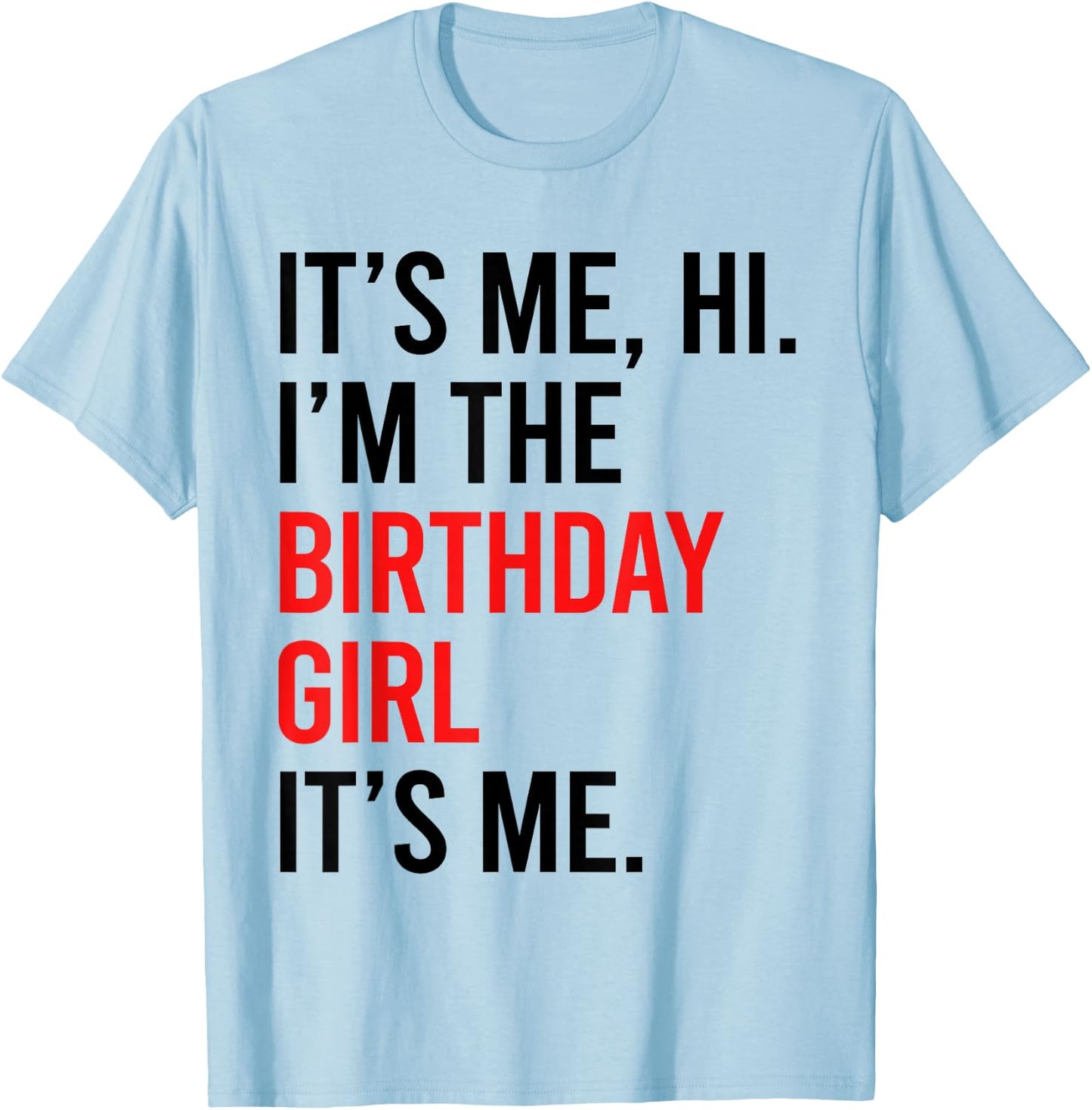 Its Me Hi I'm The Birthday Girl It's Me Taylor Birthday Girl T-Shirt - T-Shirt | Light Blue
