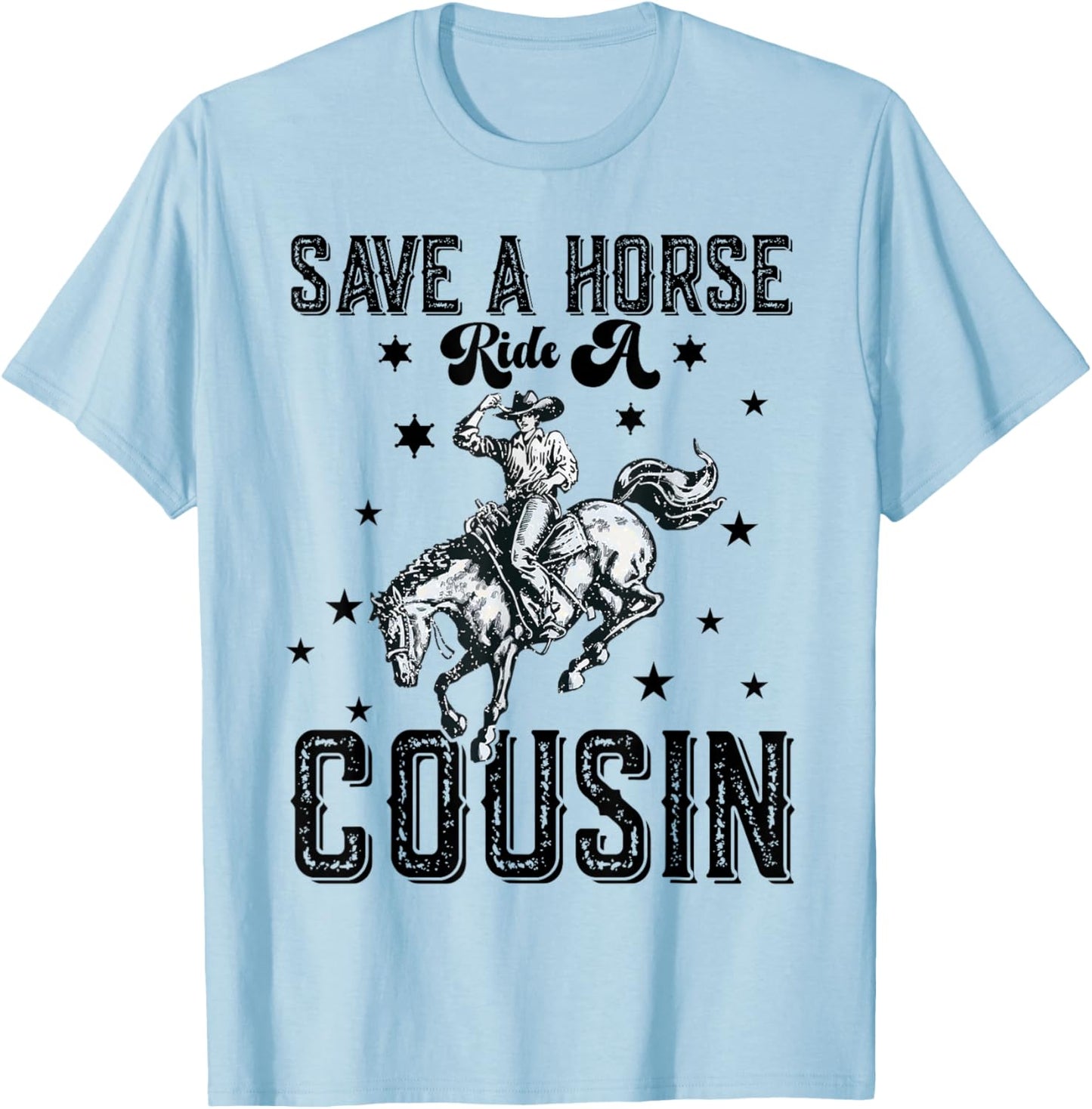 Save A Horse Ride A Cousin Cousins Family Reunion T-Shirt - T-Shirt | Light Blue
