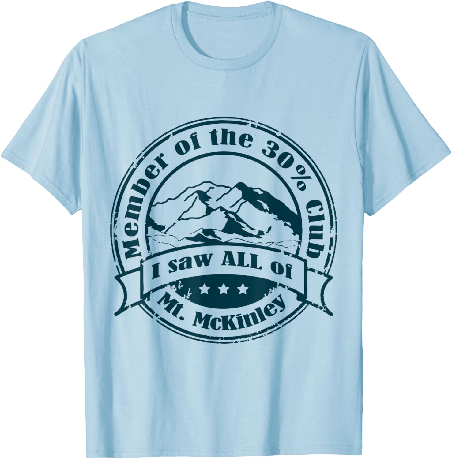 Member of 30% Club that saw ALL of Mt. McKinley T-Shirt - T-Shirt | Light Blue