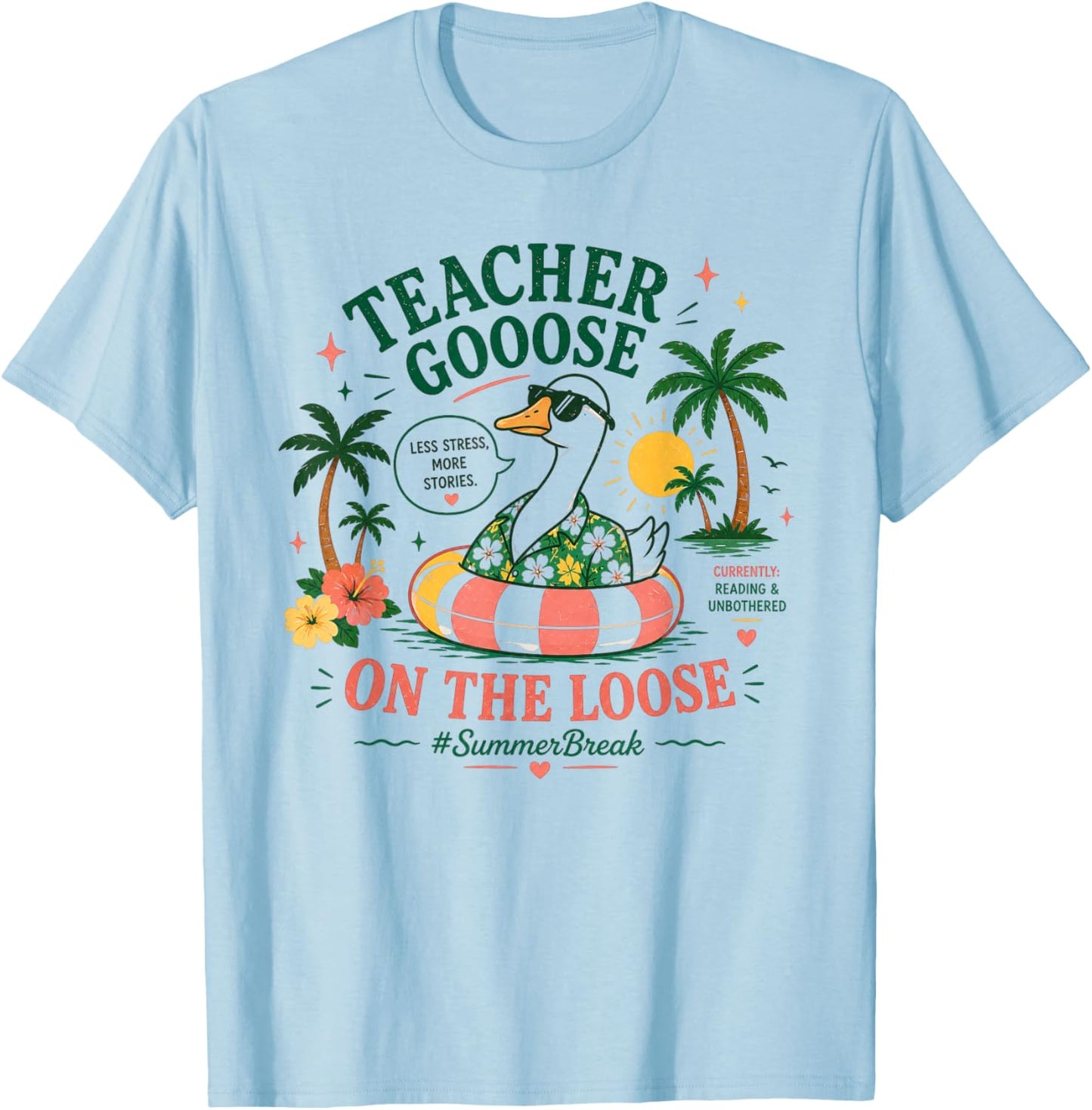 Teacher Goose On Loose Funny Summer Break Reading Women Men T-Shirt - T-Shirt | Light Blue