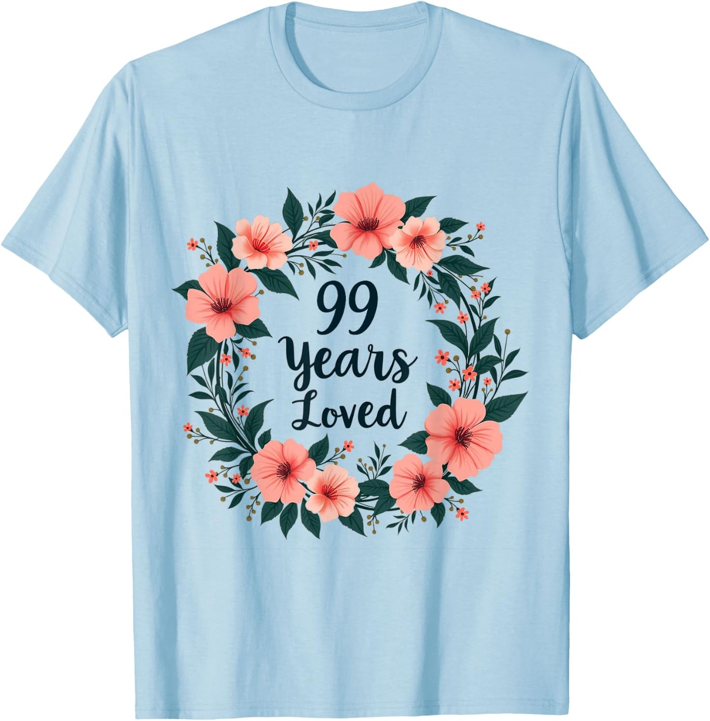 99 Years Loved 99th Birthday Cool 99 Years Old Men Women T-Shirt - T-Shirt | Light Blue