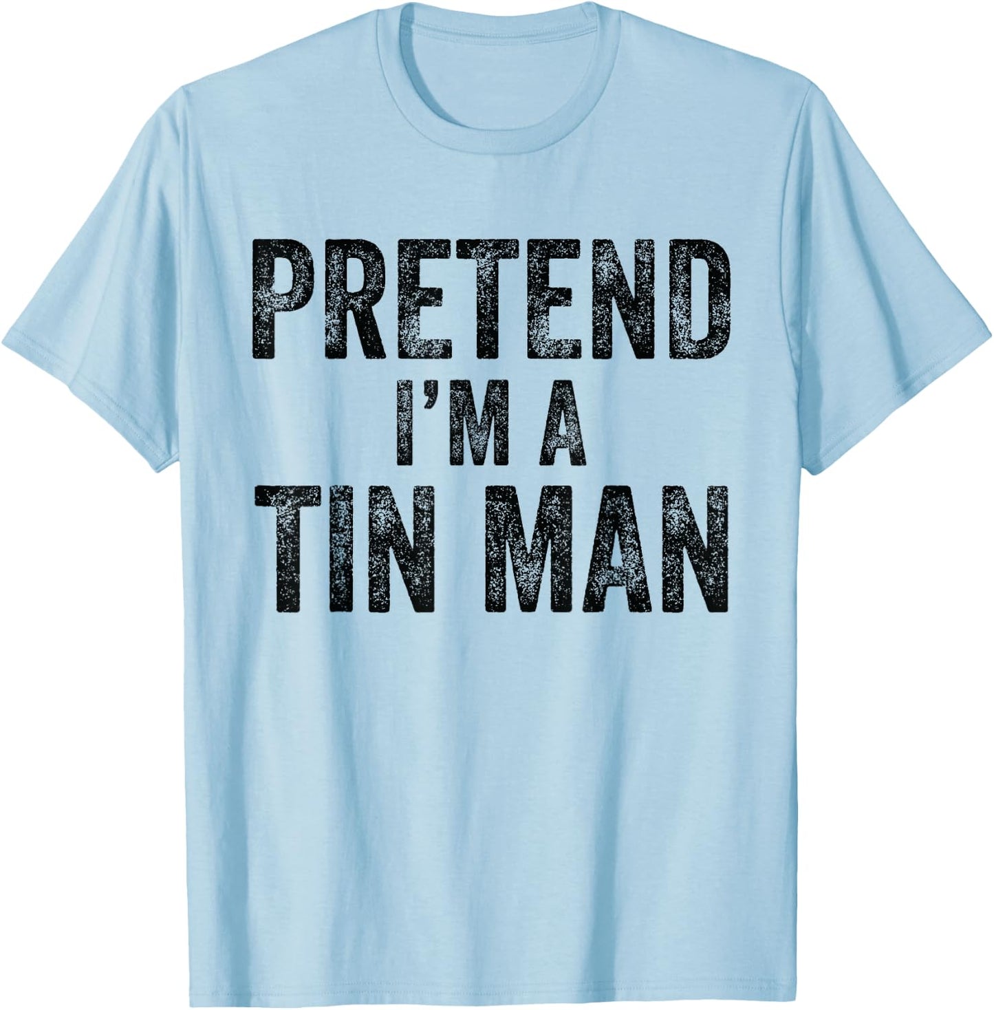 Pretend I'm A Tin Man Halloween Family Lazy Costume Party T-Shirt - T-Shirt | Light Blue