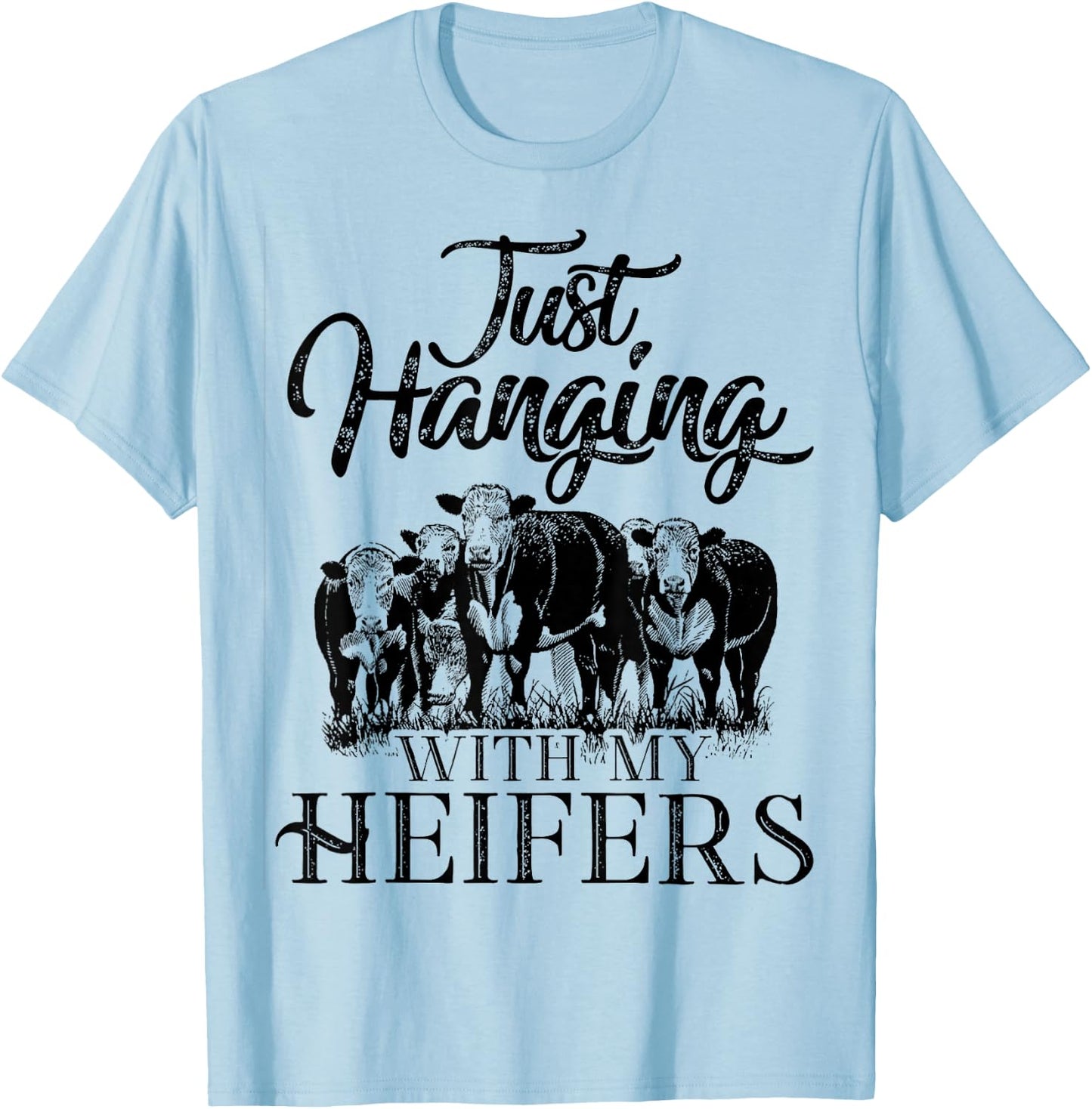 Just Hanging With My Heifers Cool Shirt For Lover T-Shirt - T-Shirt | Light Blue