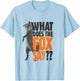 What Does the Fox Say Gift T-Shirt - T-Shirt | Light Blue