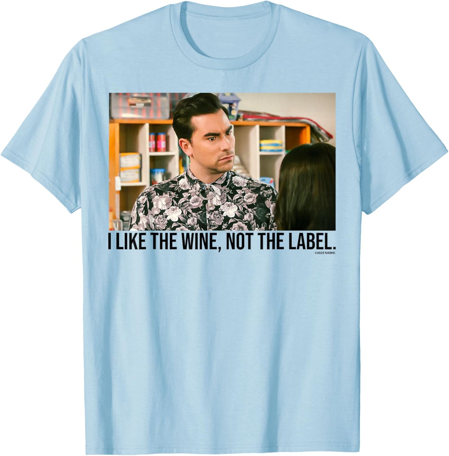 Schitt's Creek David I Like The Wine Not The Label Quote T-Shirt - T-Shirt | Light Blue