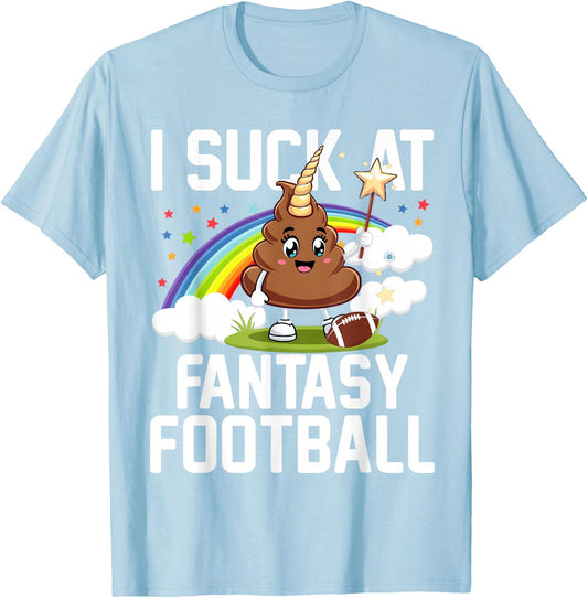 I Suck at Fantasy Football Last Place Fantasy Football Loser T-Shirt - T-Shirt | Light Blue