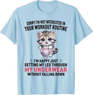 Sorry I'm Not Interested in Your Workout Routine Cat Lover T-Shirt - T-Shirt | Light Blue