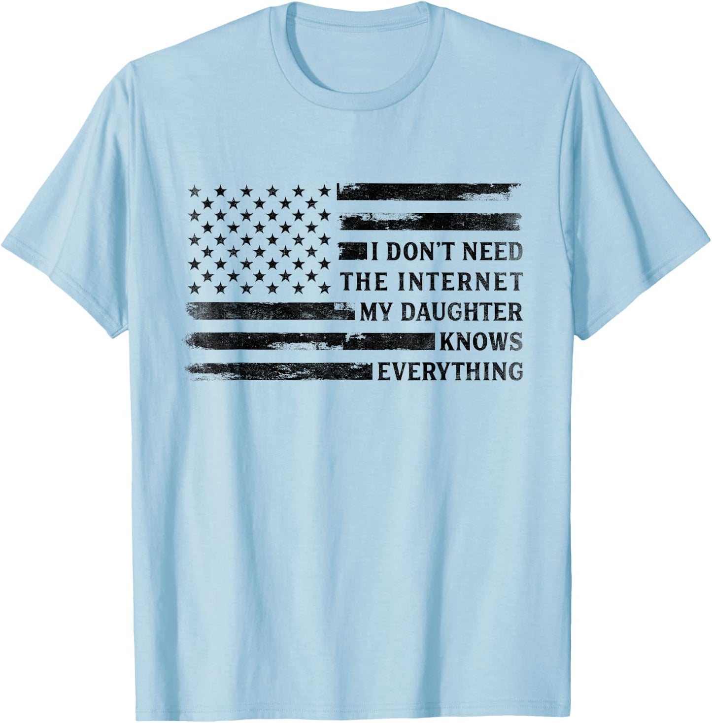 My Daughter Knows Everything Black USA Flag Father's Day Dad T-Shirt - T-Shirt | Light Blue