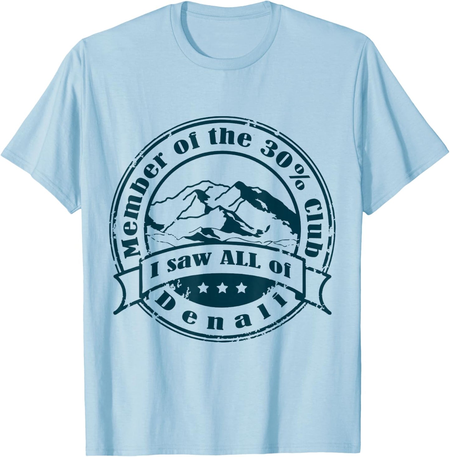 Member of 30% Club That Saw Denali T-Shirt - T-Shirt | Light Blue