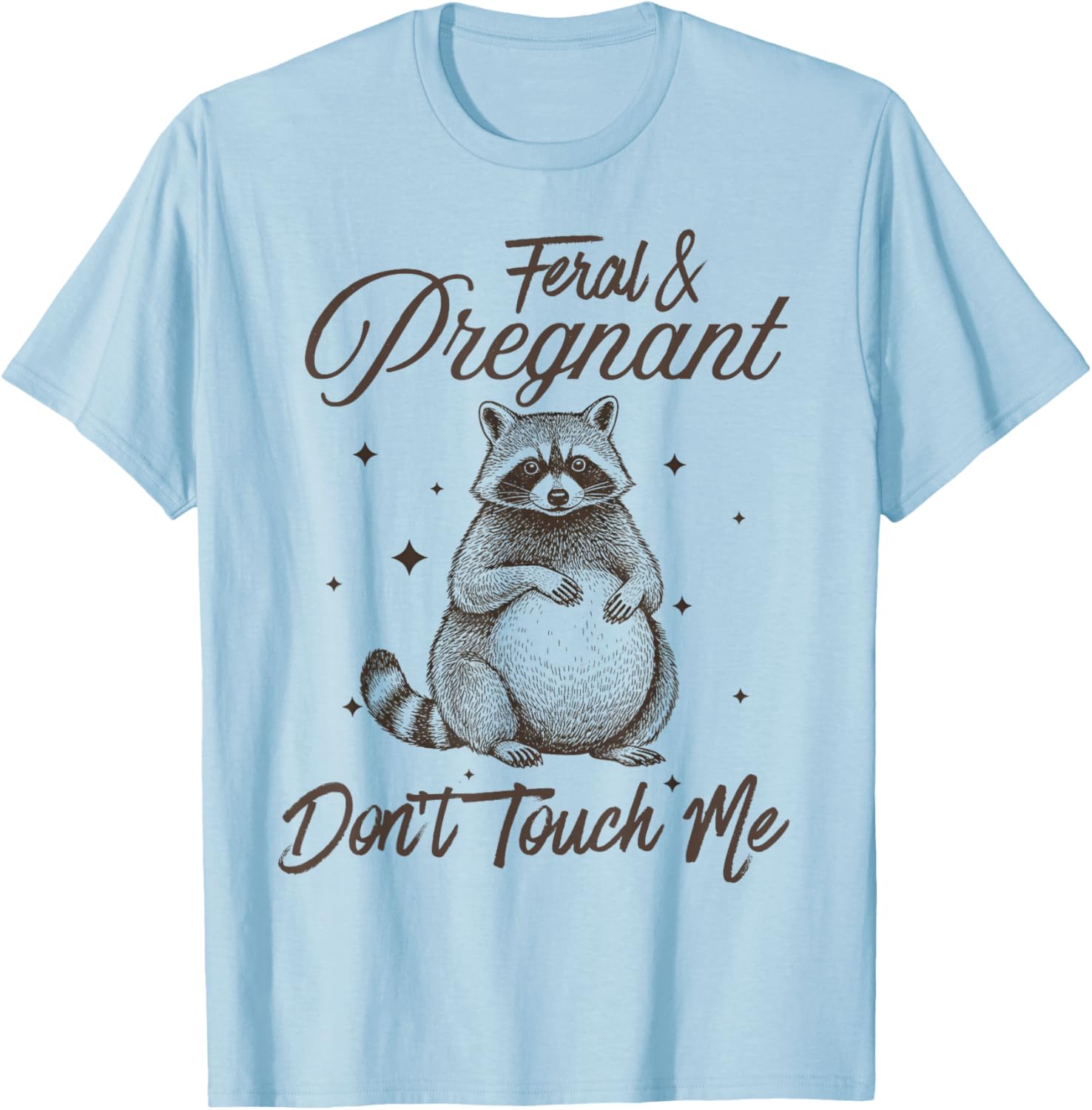 Feral and Pregnant Funny Maternity Mom to Be Pregnant Racoon T-Shirt - T-Shirt | Light Blue