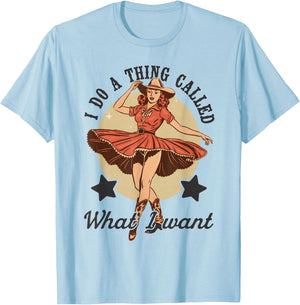 I Do A Thing Called What I Want Vintage Western Cowgirl T-Shirt - T-Shirt | Light Blue
