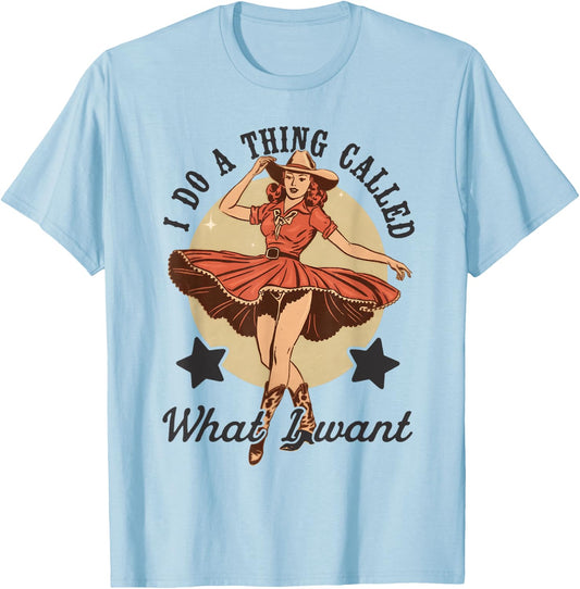 I Do A Thing Called What I Want Vintage Western Cowgirl T-Shirt - T-Shirt | Light Blue