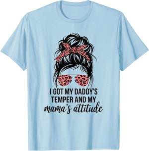 I Got My Daddy's Temper And My Mama's Attitude Funny Family T-Shirt - T-Shirt | Light Blue