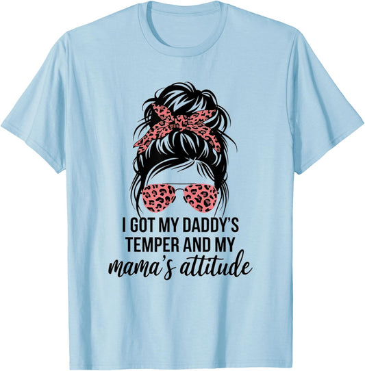 I Got My Daddy's Temper And My Mama's Attitude Funny Family T-Shirt - T-Shirt | Light Blue