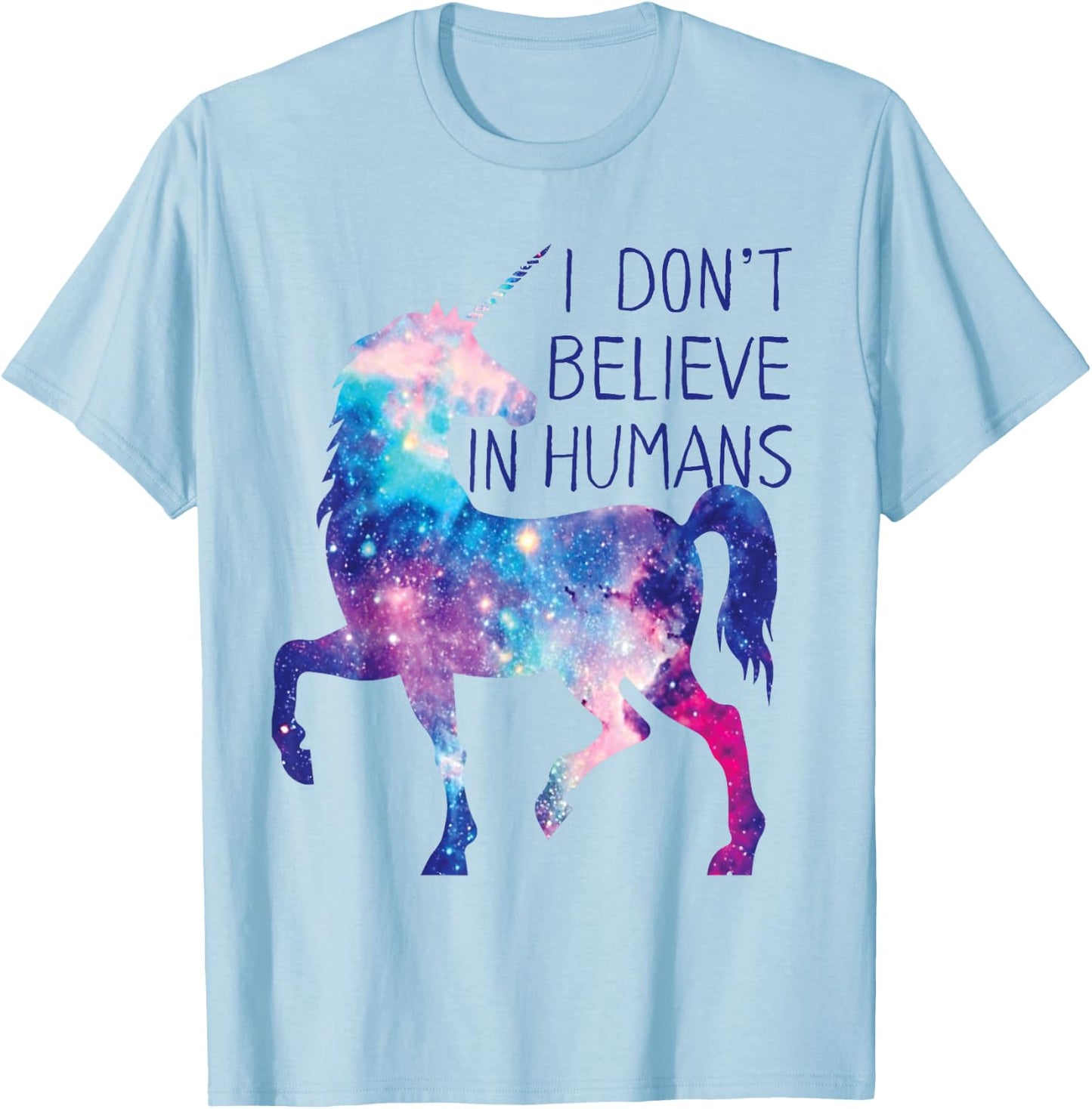 Unicorn Galaxy . I Don't Believe in Humans Shirt T-Shirt - T-Shirt | Light Blue