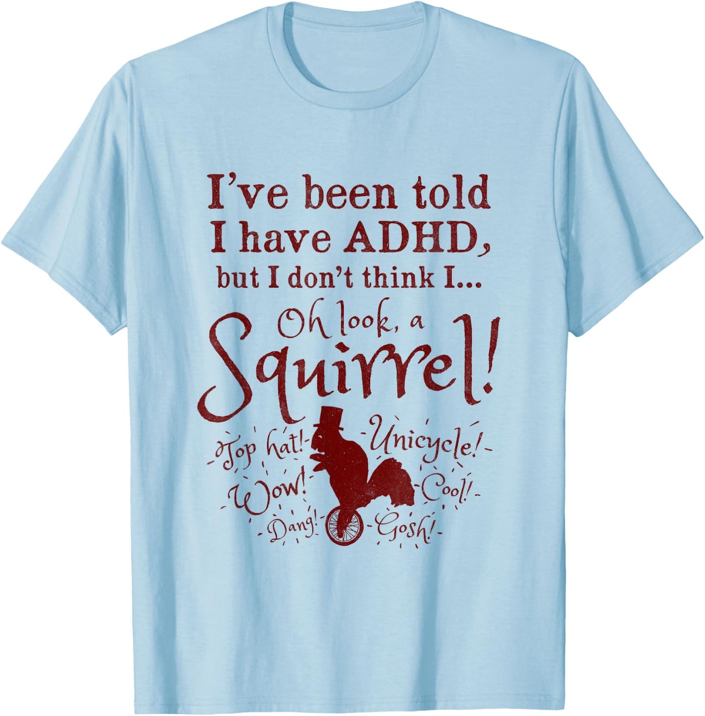Oh Look, A Squirrel! Funny ADHD T-Shirt - T-Shirt | Light Blue