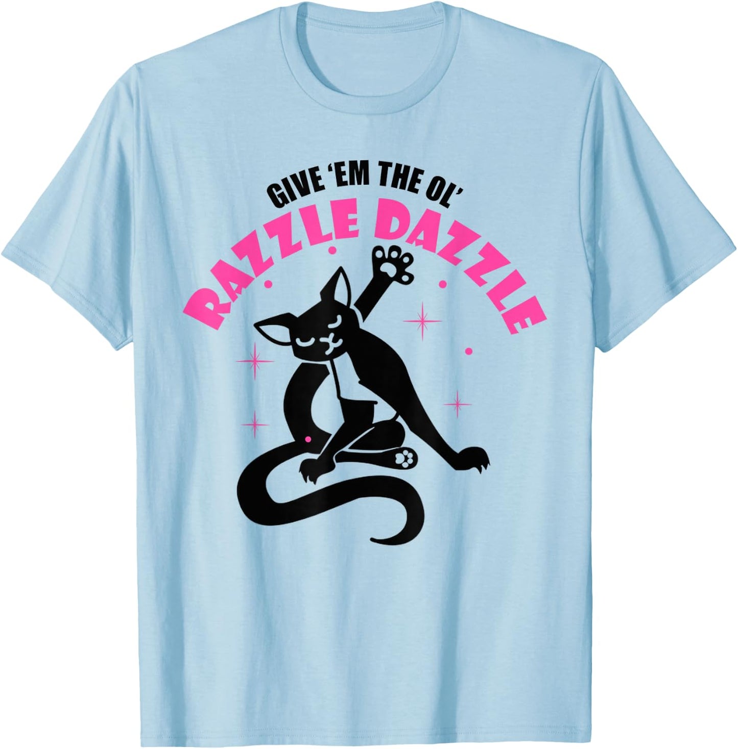 Funny Jazz Cat Pose Give 'Em The Ol' Razzle T-Shirt - T-Shirt | Light Blue