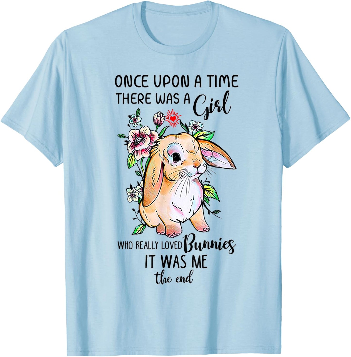 Once upon a time there was a girl who really loved Bunnies T-Shirt - T-Shirt | Light Blue