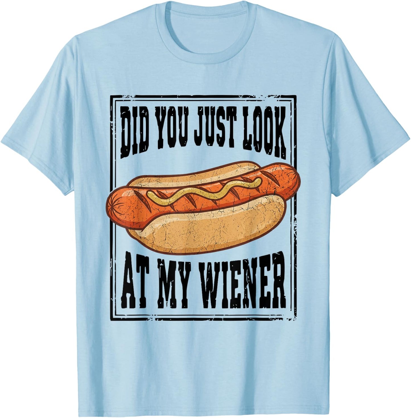 Hotdog Food Humor BBQ Did You Just Look At My Wiener T-Shirt - T-Shirt | Light Blue
