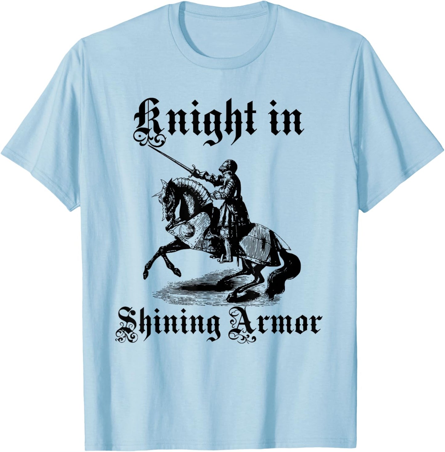 Knight In Shining Armor Medieval and Renaissance T Shirt T-Shirt - T-Shirt | Light Blue