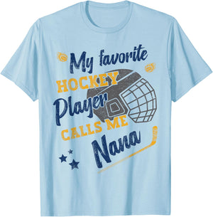 my favorite Hockey player calls me nana, Hockey grandma T-Shirt - T-Shirt | Light Blue