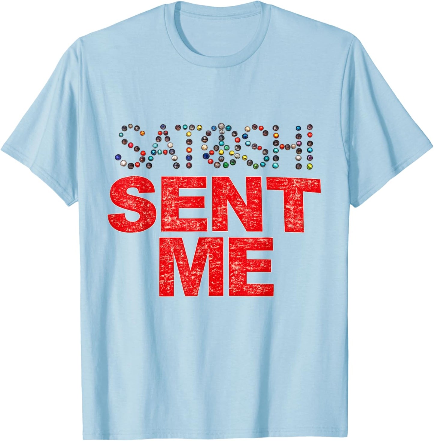 Funny First Name Vintage Satoshi Sent Me Men Women T-Shirt - T-Shirt | Light Blue