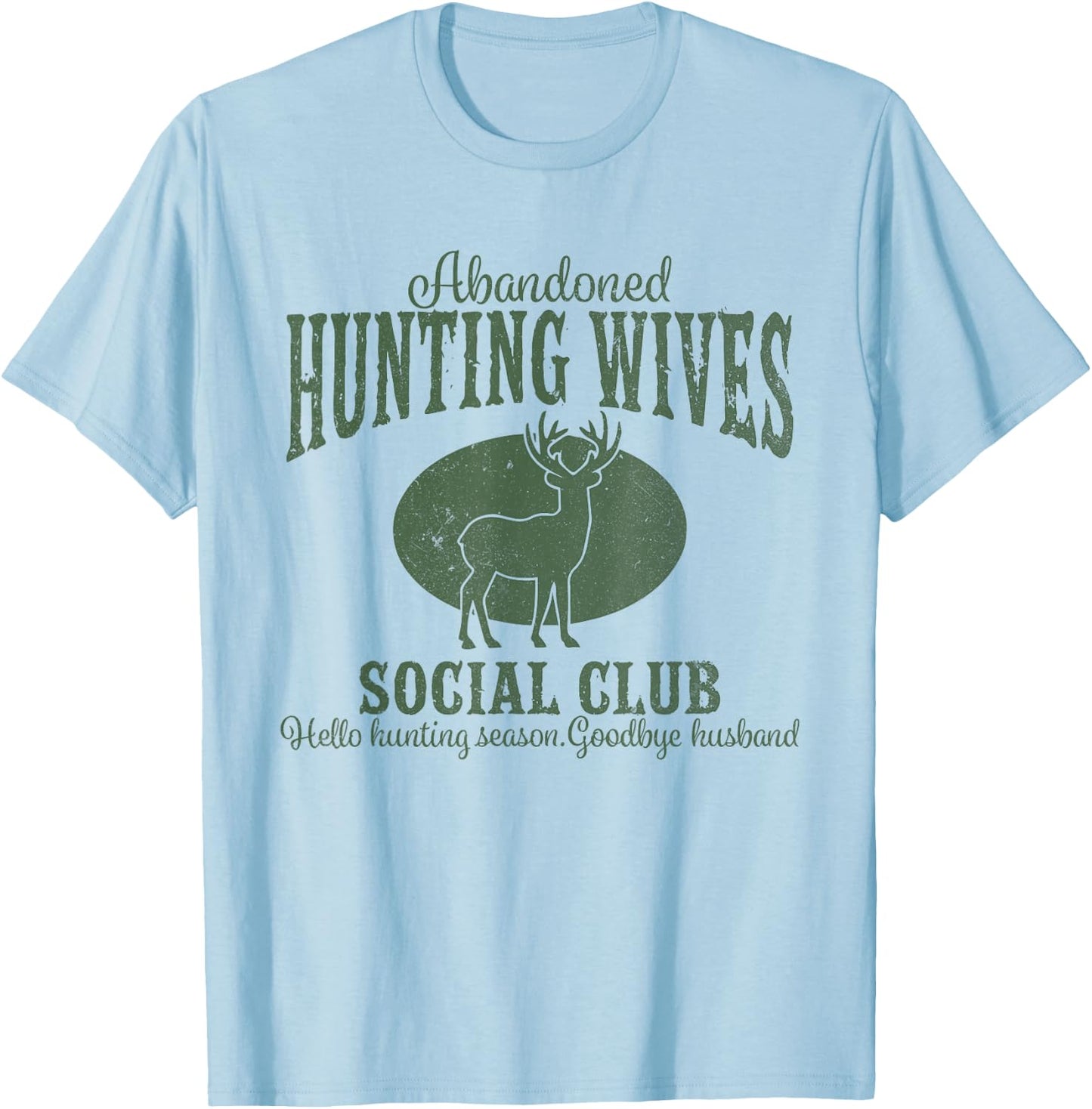 Vintage Abandoned Hunting Wives Social Club Hunting Season T-Shirt - T-Shirt | Light Blue