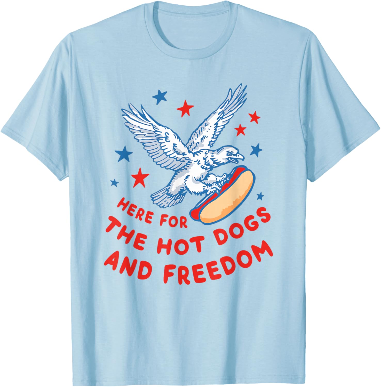 4th Of July Here For The Hot Dogs And Freedom T-Shirt - T-Shirt | Light Blue