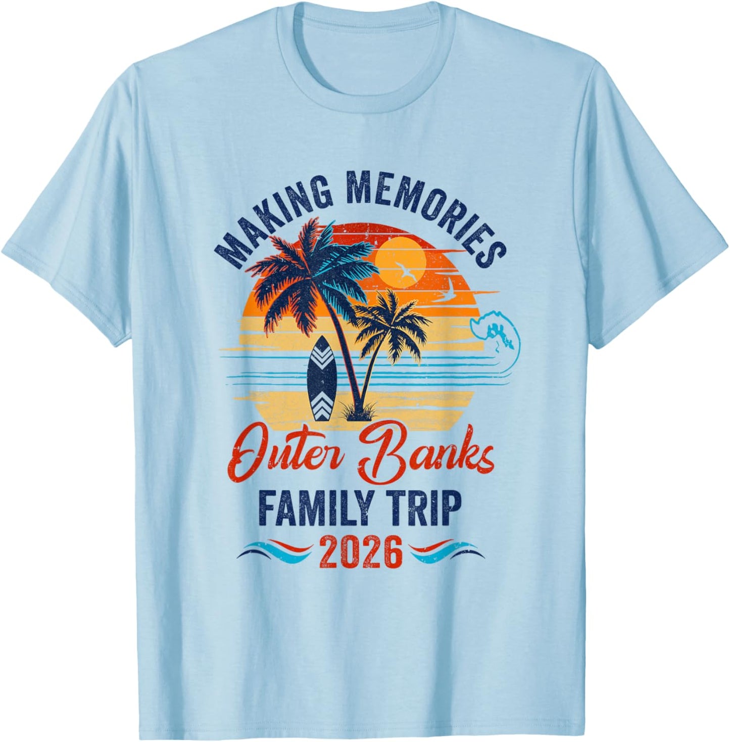 Outer Banks Family Vacation 2026 Making Memories Trip T-Shirt - T-Shirt | Light Blue