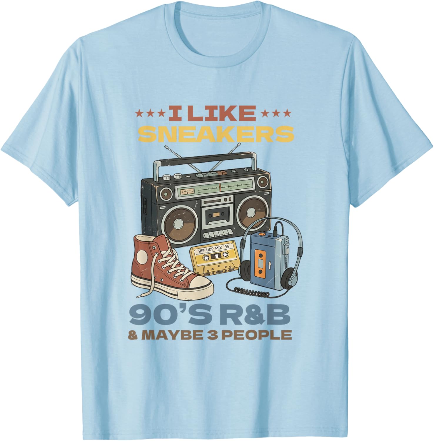 I Like Sneakers 90's R&B and Like 3 People Sneakerhead T-Shirt - T-Shirt | Light Blue