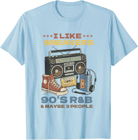 I Like Sneakers 90's R&B and Like 3 People Sneakerhead T-Shirt - T-Shirt | Light Blue
