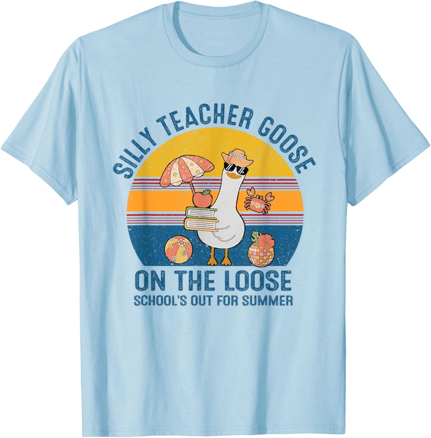 Silly Teacher Goose On The Loose Last Day Of School Summer T-Shirt - T-Shirt | Light Blue