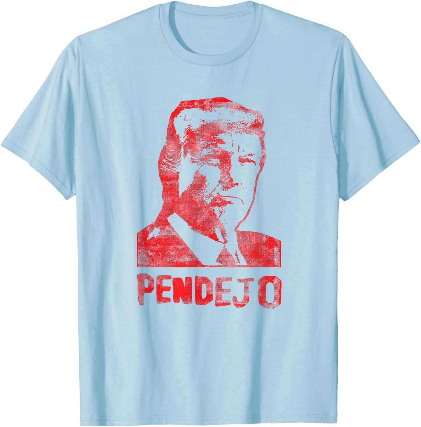 Funny Anti Trump Resistance Liberal Pendejo Spanish T-Shirt - T-Shirt | Light Blue